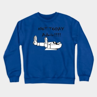 Not Today Crewneck Sweatshirt